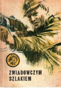 Zwiadowczym szlakiem - Eugeniusz Walczuk
