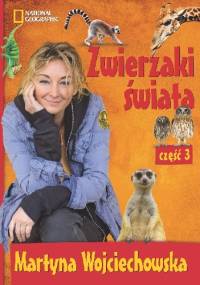 Zwierzaki świata. Część 3 - Martyna Wojciechowska