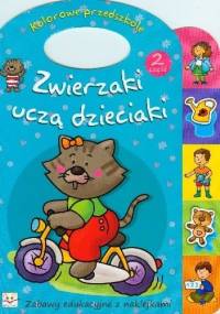 Zwierzaki uczą dzieciaki. Część 2 - Anna Podgórska