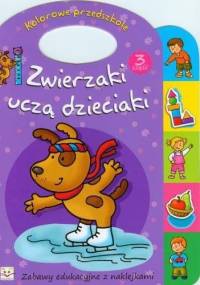 Zwierzaki uczą dzieciaki. Część 3 - Anna Podgórska