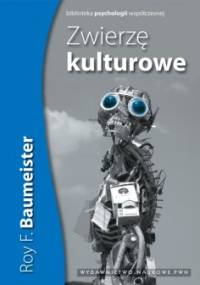 Zwierzę Kulturowe - Roy Baumeister