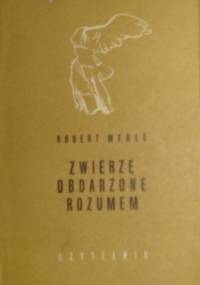 Zwierzę obdarzone rozumem - Robert Merle