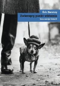 Zwierzęcy punkt widzenia. Inna wersja historii - Éric Baratay