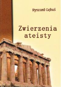 Zwierzenia ateisty - Ryszard Gębuś