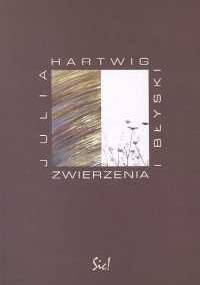 Zwierzenia i błyski - Julia Hartwig