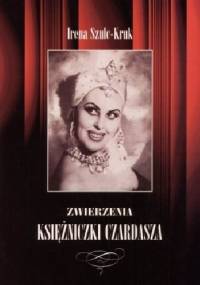 Zwierzenia księżniczki Czardasza - Irena Szulc-Kruk
