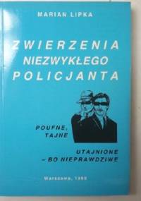 ZWIERZENIA NIEZWYKŁEGO POLICJANTA - Marian Lipka