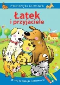 Zwierzęta domowe. Łatek i przyjaciele - Grażyna Nowak-Balcer