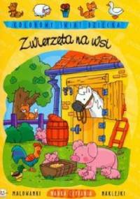 Zwierzęta na wsi. Kolorowy świat dziecka - Agnieszka Bator