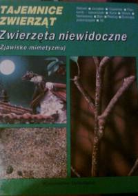 Zwierzęta niewidoczne (zjawisko mimetyzmu) - Michel Cuisin