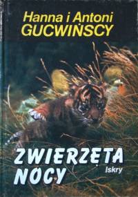 Zwierzęta nocy - Hanna Gucwińska, Antoni Gucwiński