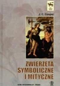 Zwierzęta symboliczne i mityczne - J. C. Cooper
