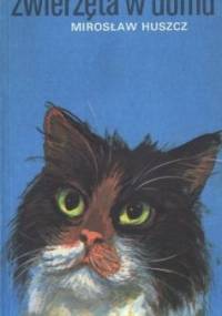Zwierzęta w domu - Mirosław Huszcz