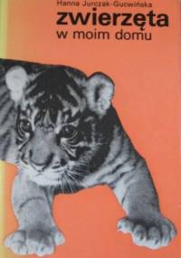 Zwierzęta w moim domu - Hanna Gucwińska