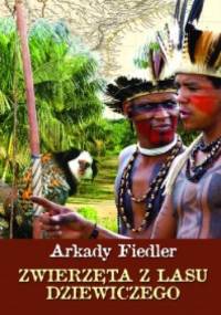 Zwierzęta z lasu dziewiczego - Arkady Fiedler