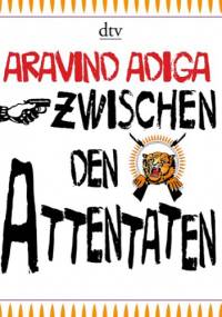 Zwischen den Attentaten. Geschichten aus einer Stadt - Aravind Adiga