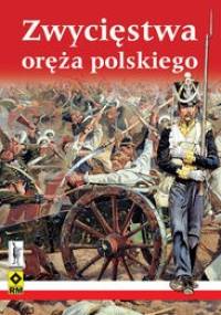 Zwycięstwa oręża polskiego - Piotr Chojnacki