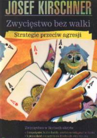 Zwycięstwo bez walki. Strategie przeciw agresji - Josef Kirschner