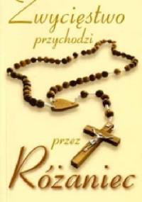 Zwycięstwo przychodzi przez Różaniec - praca zbiorowa