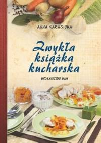 Zwykła książka kucharska - Anna Karasiowa