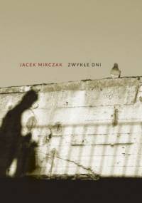 Zwykłe dni - Jacek Mirczak