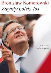 Zwykły polski los - Jan Skórzyński, Bronisław Komorowski