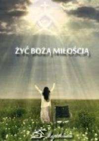 Żyć Bożą Miłością - o. Piotr Różański SP