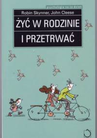 Żyć w rodzinie i przetrwać - John Cleese, Robin Skynner