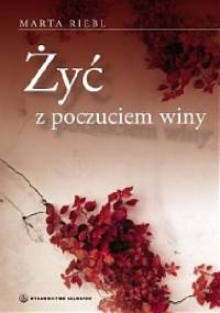 Żyć z poczuciem winy - Maria Riebl