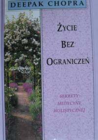 Życie bez ograniczeń : Sekrety medycyny holistycznej - Deepak Chopra