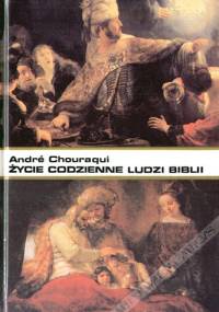 Życie codzienne ludzi Biblii - Andre Chouraqui