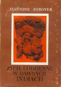 Życie codzienne w dawnych Indiach - Jeannine Auboyer