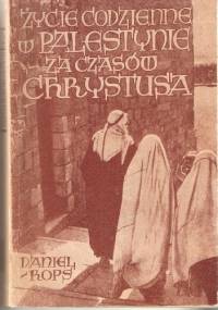 Życie codzienne w Palestynie w czasach Chrystusa - Henri Daniel-Rops