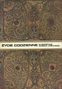 Życie codzienne w państwie Karola Wielkiego - Pierre Riché