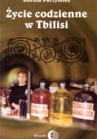 Życie codzienne w Tbilisi - Dorota Parzymies