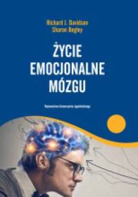 Życie emocjonalne mózgu - Richard J. Davidson, Sharon Begley