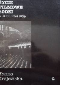 Życie filmowe Łodzi w latach 1896-1939 - Hanna Krajewska