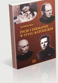 życie i działanie w stylu katolickim - Bejze Bohdan - Bohdan Bejze