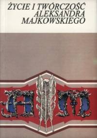 Życie i twórczość Aleksandra Majkowskiego