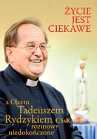 Życie jest ciekawe - Tadeusz Rydzyk, Szymon Cieślar
