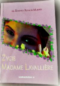 Życie Madame Lavallière - Edward Francis Murphy