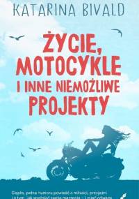 Życie, motocykle i inne niemożliwe projekty - Katarina Bivald