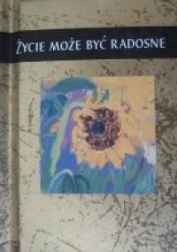 Życie może być radosne - praca zbiorowa