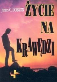 Życie na krawędzi - James C. Dobson