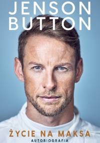 Życie na maksa. Autobiografia. - Jenson Button