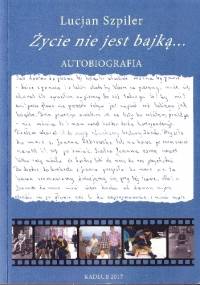 Życie nie jest bajką... - Lucjan Szpiler