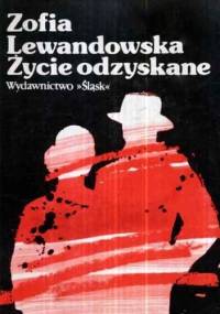 Życie odzyskane - Zofia Lewandowska