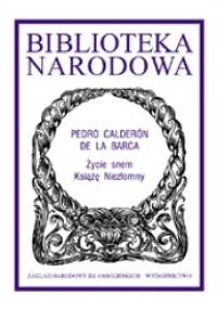 Życie snem; Książę niezłomny - Pedro Calderón de la Barca