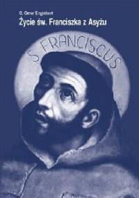 Życie Św. Franciszka z Asyżu - Omer Englebert