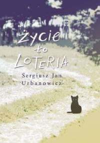 Życie to loteria - Sergiusz Jan Urbanowicz